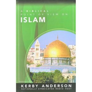 A Biblical Point of View On Islam by Kerby Anderson