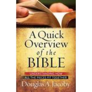 A Quick Overview of the Bible by Douglas Jacoby