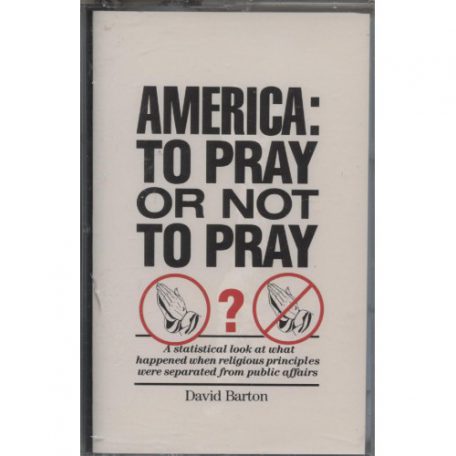 America: To Pray or Not to Pray (Audio Tape) by David Barton