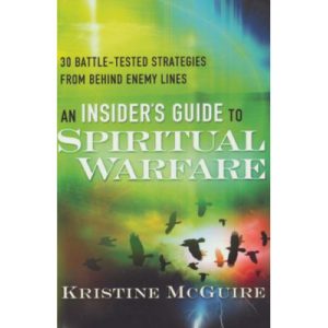 An Insider's Guide to Spiritual Warfare by Kristine McGuire