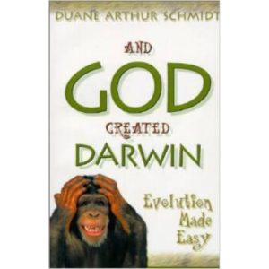 And God Created Darwin by Duane Schmidt