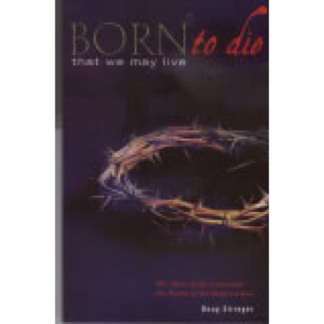 Born To Die: that we might live by Doug Stringer