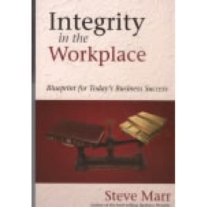 Integrity in the Workplace by Steve Marr