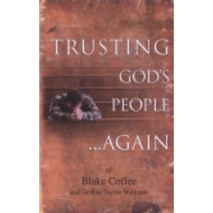 Trusting God's People... Again by Blake Coffee