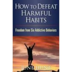 How To Defeat Harmful Habits by June Hunt