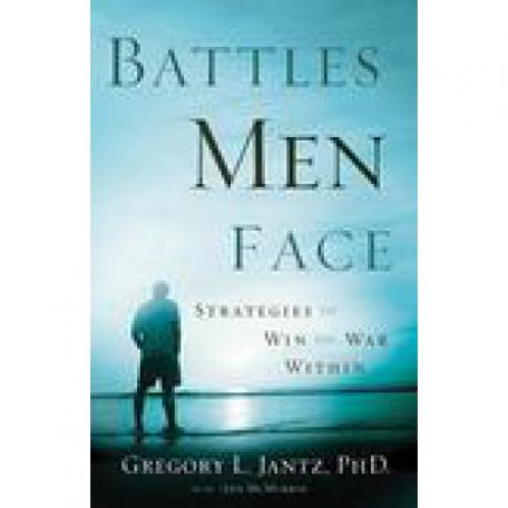 Battles Men Face by Gregory Jantz
