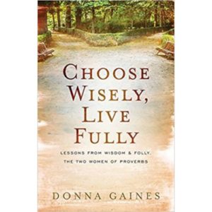 Choose Wisely Live Fully by Donna Gaines