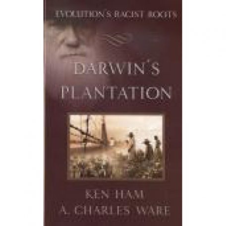 Darwin's Plantation by Ken Ham and Charles Ware