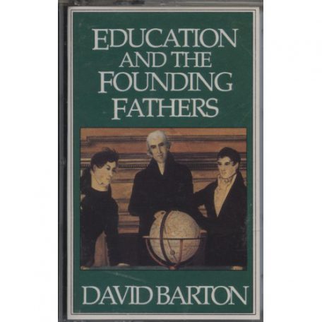 Education and the Founding Fathers (Audio Tape) by David Barton