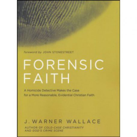 Forensic Faith by J Warner Wallace