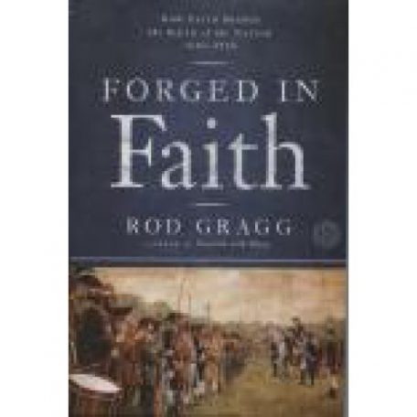 Forged in Faith by Rod Gragg