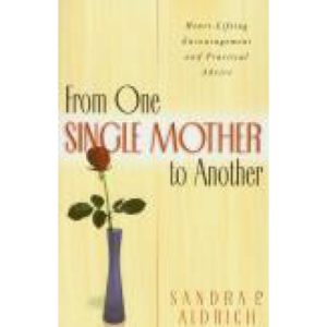 From One Single Mother to Another by Sandra Aldrich
