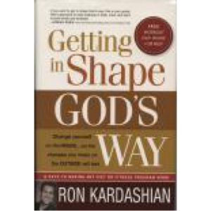 Getting in Shape God's Way by Ron Kardashian