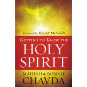 Getting to Know the Holy Spirit by Mahesh & Bonnie Chavda