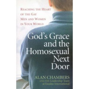 God's Grace and the Homoxesual Next Door by Alan Chambers