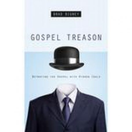 Gospel Treason by Brad Bigney
