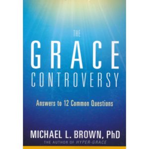 Grace Controversy by Michael Brown