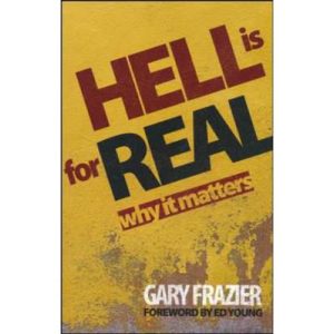 Hell is for Real by Gary Frazier