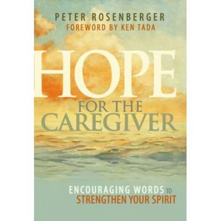 Hope for the Caregiver by Peter Rosenberger