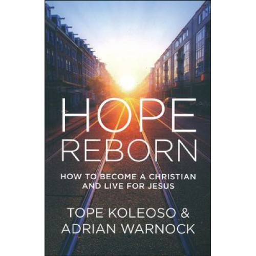Hope Reborn by Tope Koleoso & Adrian Warnock