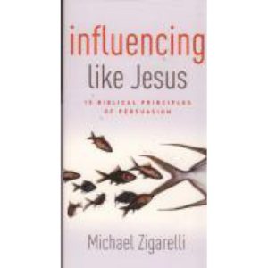 Influencing Like Jesus by Michael Zigarelli