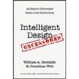 Intelligent Design Uncensored by Jonathan Witt