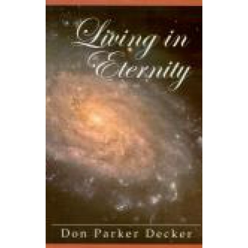 Living In Eternity by Don Decker