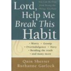 Lord, Help Me Break This Habit by Quin Sherrer & Ruthanne Garlock
