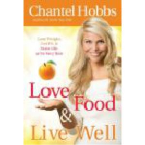 Love Food and Live Well by Chantel Hobbs