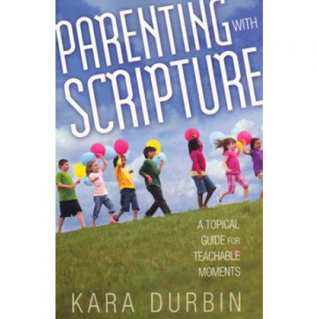 Parenting With Scripture by Kara Durbin