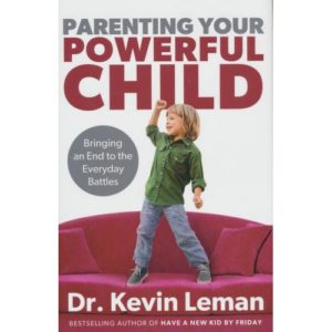 Parenting Your Powerful Child by Dr. Kevin Leman