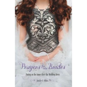 Prayers for New Brides by Jennifer White