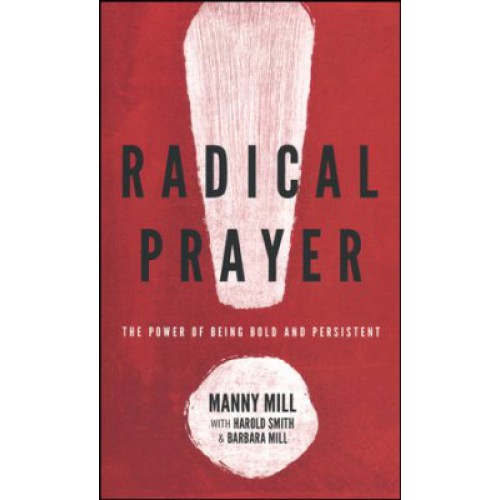 Radical Prayer by Manny Mill