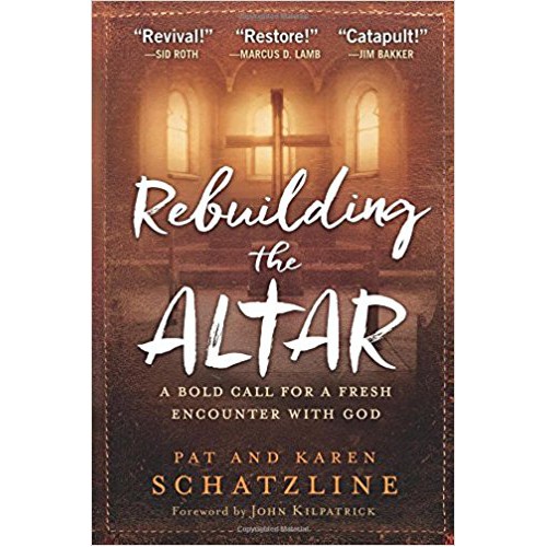 Rebuilding The Altar by Pat and Karen Schatzline
