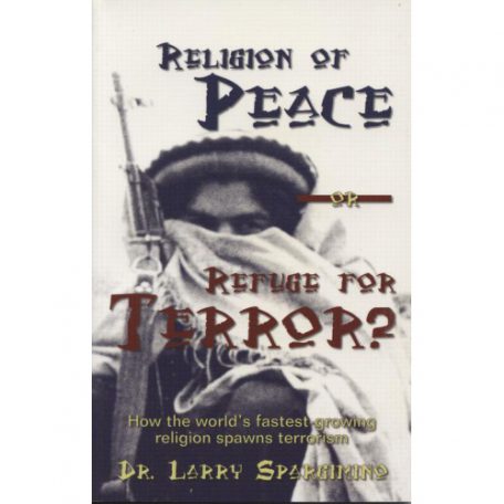 Religion of Peace or Refuge For Terror by Dr. Larry Spargimino
