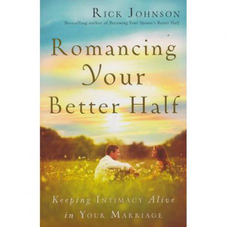 Romancing Your Better Half by Rick Johnson