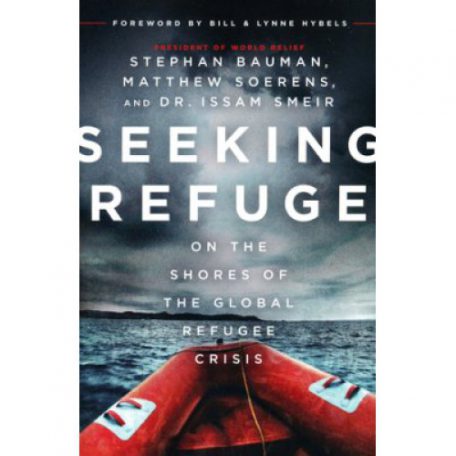 Seeking Refuge by  Stephan Bauman, Matthew Soerens, and Dr. Issam Smeir