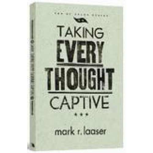 Taking Every Thought Captive by Mark Laaser