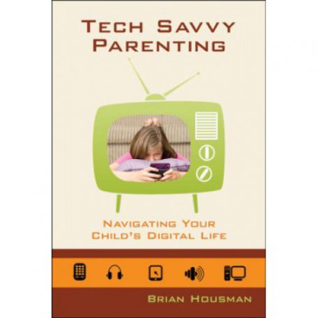 Tech Savvy Parenting by Brian Housman