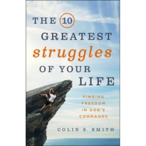 The 10 Greatest Struggles of Your Life by Colin Smith