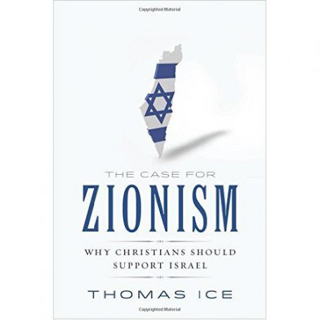The Case for Zionism by Thomas Ice