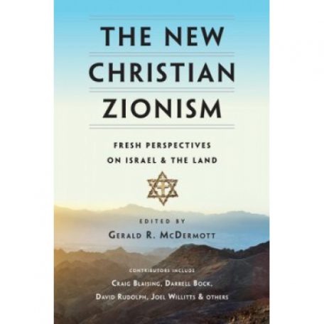 The New Christian Zionism Edited by Gerald McDermott