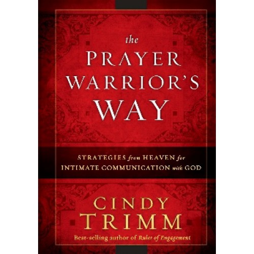 The Prayer Warrior's Way by Cindy Trimm