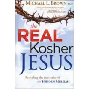 The Real Kosher Jesus by Michael Brown