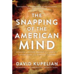 The Snapping of the American Mind by David Kupelian