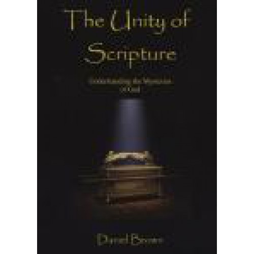 The Unity of Scripture by Daniel Brown