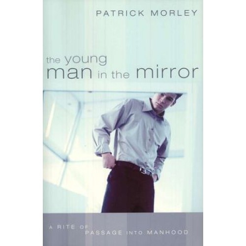The Young Man in the Mirror by Patrick Morley