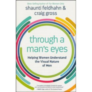Through A Man's Eyes by Shaunti Feldhahn, Craig Gross