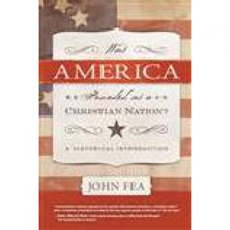 Was America Founded as a Christian Nation? by John Fea