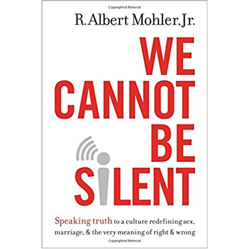 We Cannot Be Silent by R. Albert Mohler Jr